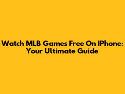 Watch MLB Games Free On IPhone: Your Ultimate Guide