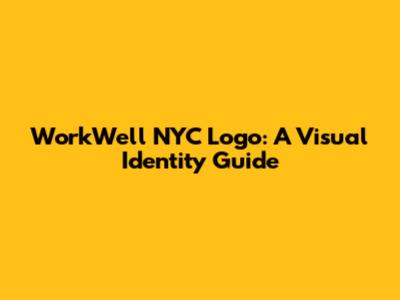 WorkWell NYC Logo: A Visual Identity Guide