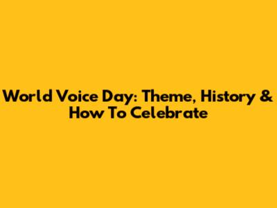 World Voice Day: Theme, History & How To Celebrate