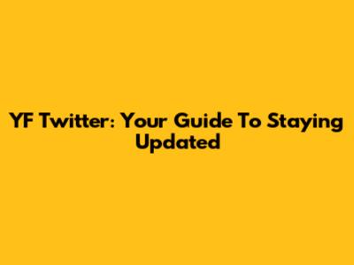 YF Twitter: Your Guide To Staying Updated