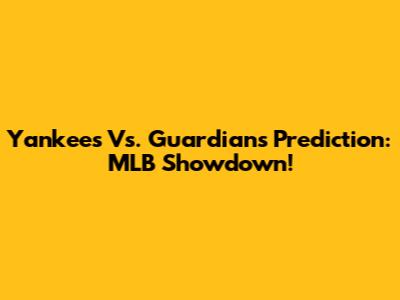 Yankees Vs. Guardians Prediction: MLB Showdown!