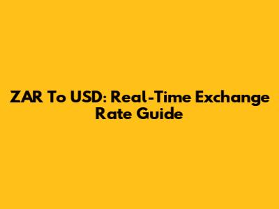 ZAR To USD: Real-Time Exchange Rate Guide